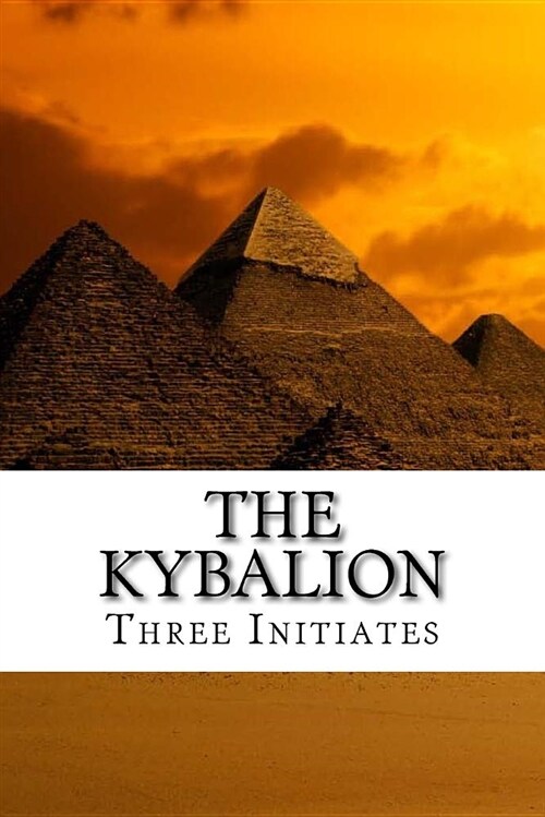 The Kybalion: A Study of the Hermetic Philosophy of Ancient Egypt and Greece (Paperback)