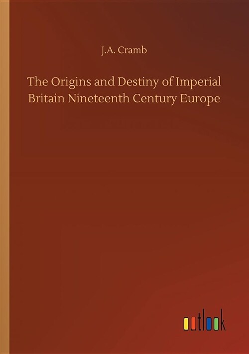 The Origins and Destiny of Imperial Britain Nineteenth Century Europe (Paperback)