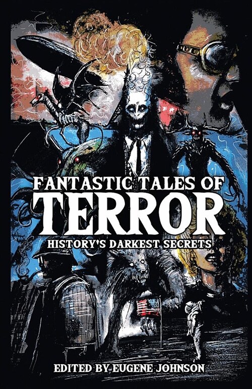 Fantastic Tales of Terror: Historys Darkest Secrets (Paperback)