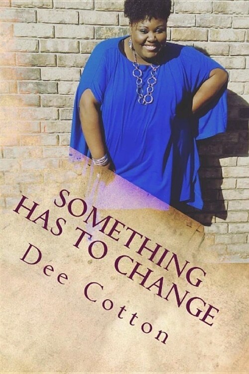 Something Has to Change: Overcoming Obstacles to Become Your Greater Self (Paperback)