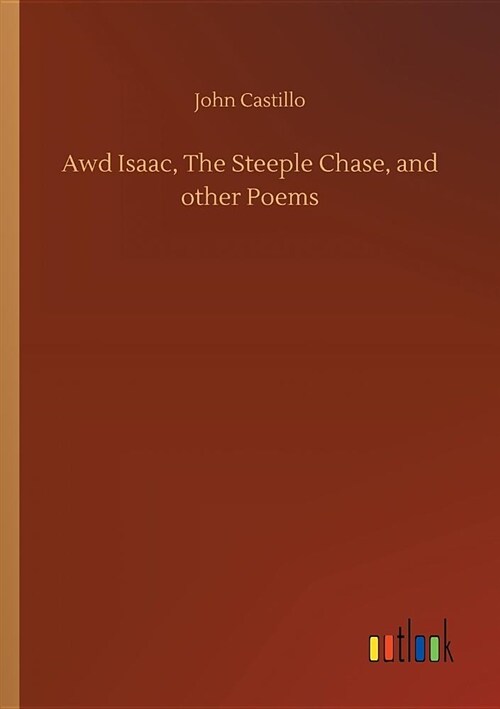 Awd Isaac, the Steeple Chase, and Other Poems (Paperback)