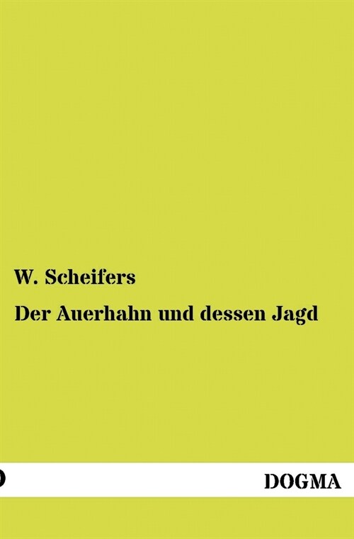 Der Auerhahn Und Dessen Jagd (Paperback)