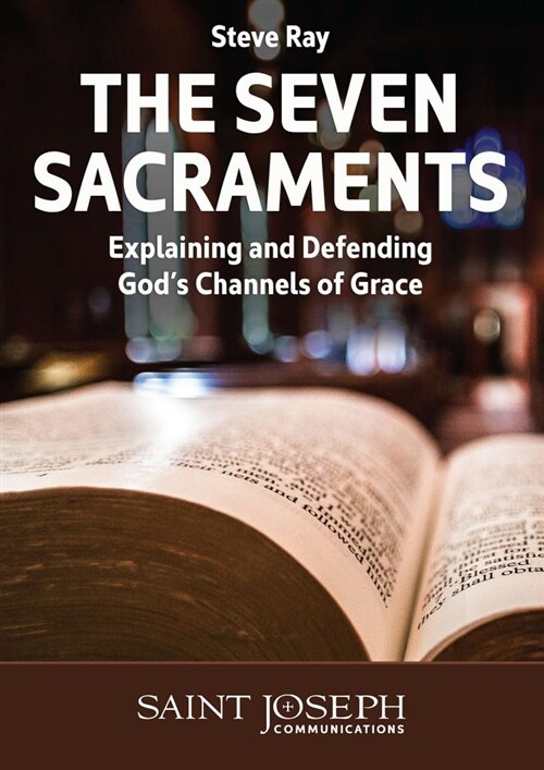 The Seven Sacraments: Explaining and Defending Gods Channels of Grace (Audio CD)