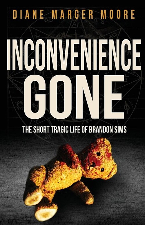 Inconvenience Gone: The Short Tragic Life of Brandon Sims (Paperback)