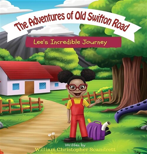 The Adventures of Old Swifton Road: Lees Incredible Journey (Hardcover, The Adventures)