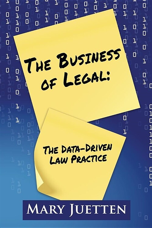 The Business of Legal: The Data-Driven Law Practice (Paperback)
