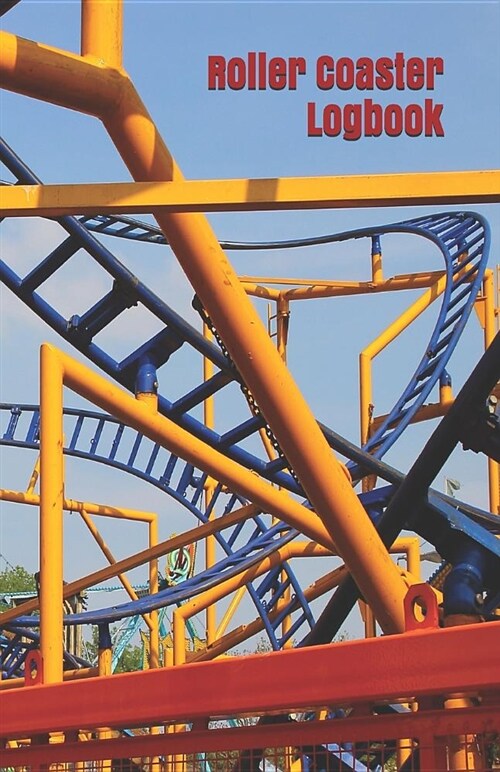 Roller Coaster Logbook: A Thrill Ride Enthusiasts Journal for Kids and Adults (Paperback)