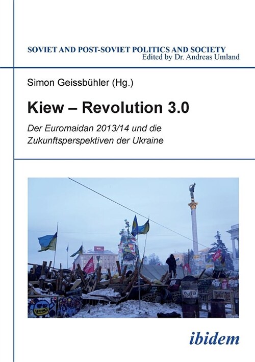 Kiew - Revolution 3.0. Der Euromaidan 2013/14 Und Die Zukunftsperspektiven Der Ukraine (Paperback)