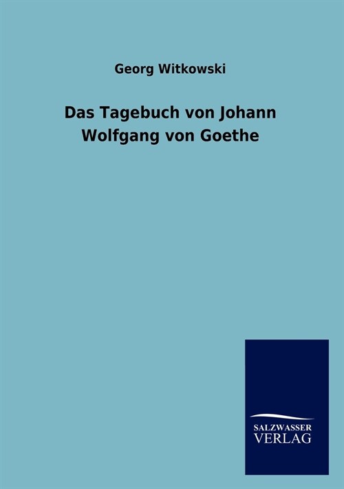 Das Tagebuch Von Johann Wolfgang Von Goethe (Paperback)