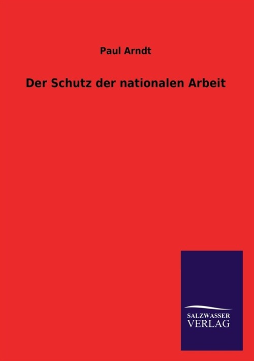 Der Schutz Der Nationalen Arbeit (Paperback)