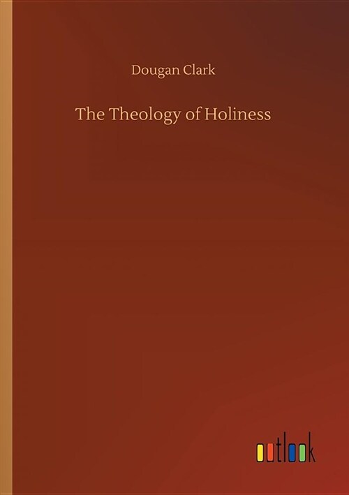 The Theology of Holiness (Paperback)