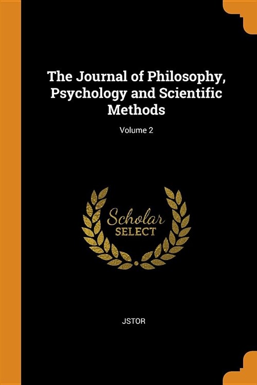 The Journal of Philosophy, Psychology and Scientific Methods; Volume 2 (Paperback)