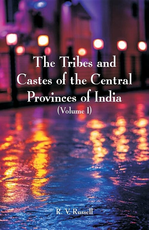 The Tribes and Castes of the Central Provinces of India: (volume I) (Paperback)