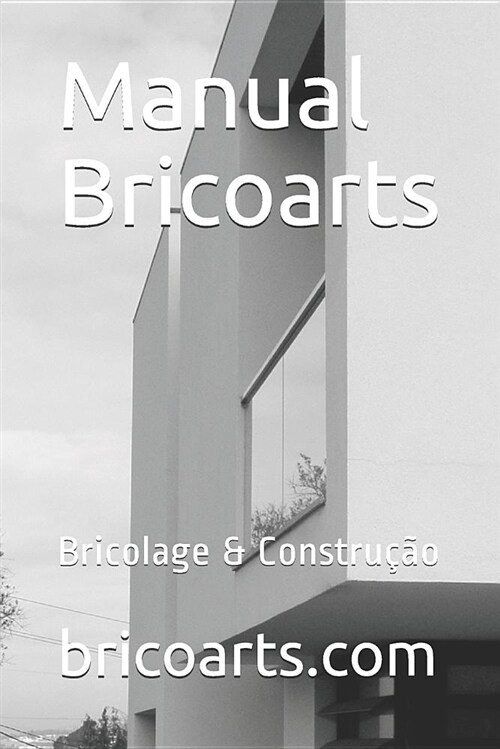 Manual Bricoarts: Bricolage & Constru豫o (Paperback)