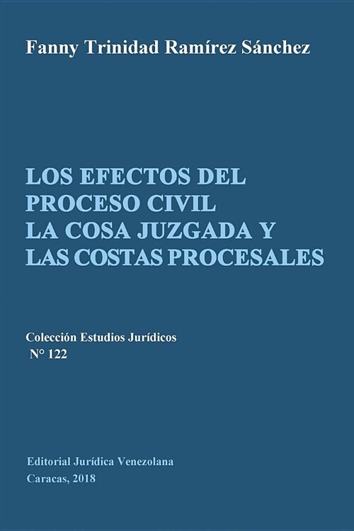 Los Efectos del Proceso Civil La Cosa Juzgada Y Las Costas Procesales (Paperback)