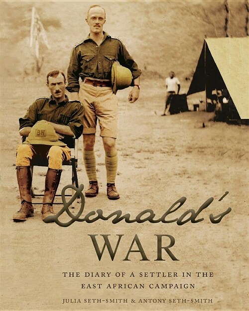 Donalds War: The Diary of a Settler in the East Africa Campaign (Paperback)