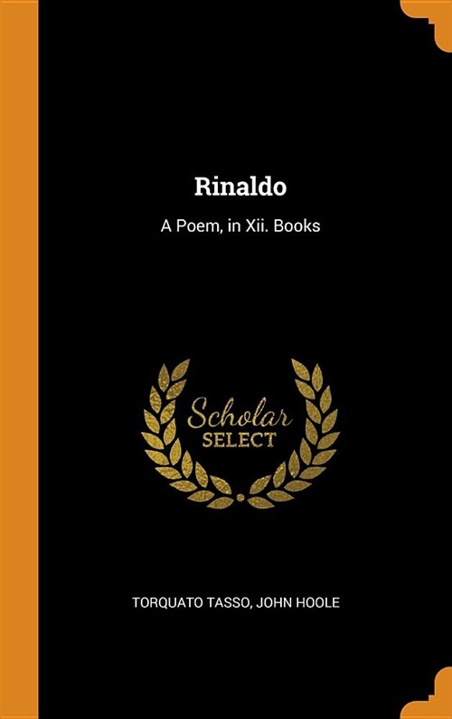 Rinaldo: A Poem, in XII. Books (Hardcover)