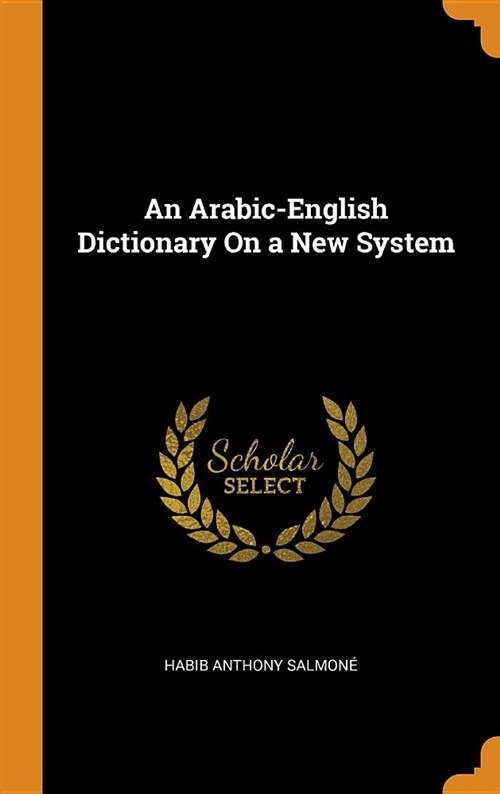 An Arabic-English Dictionary on a New System (Hardcover)