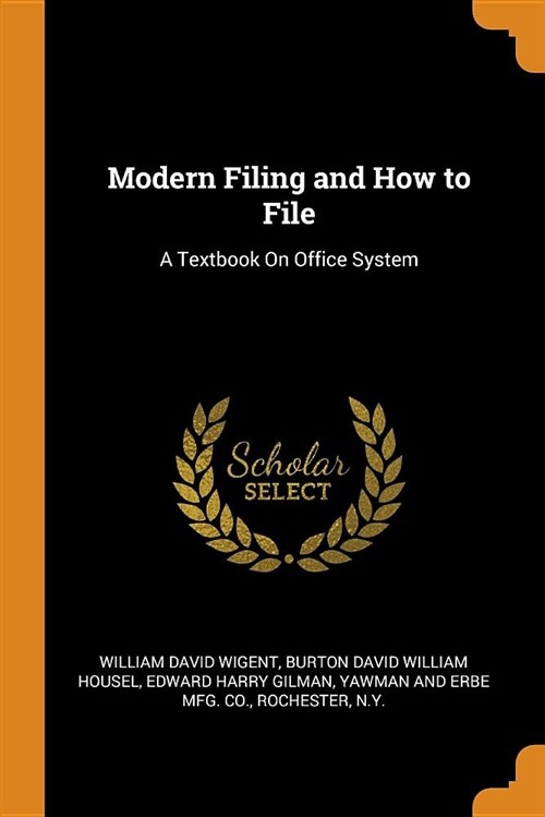 Modern Filing and How to File: A Textbook on Office System (Paperback)
