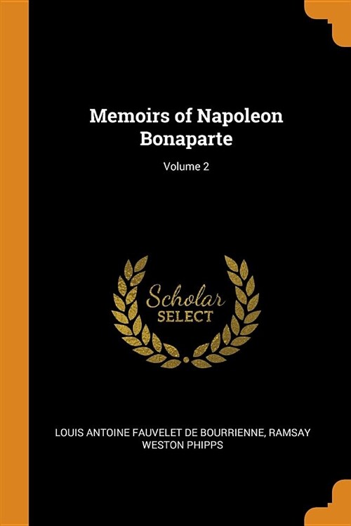 Memoirs of Napoleon Bonaparte; Volume 2 (Paperback)
