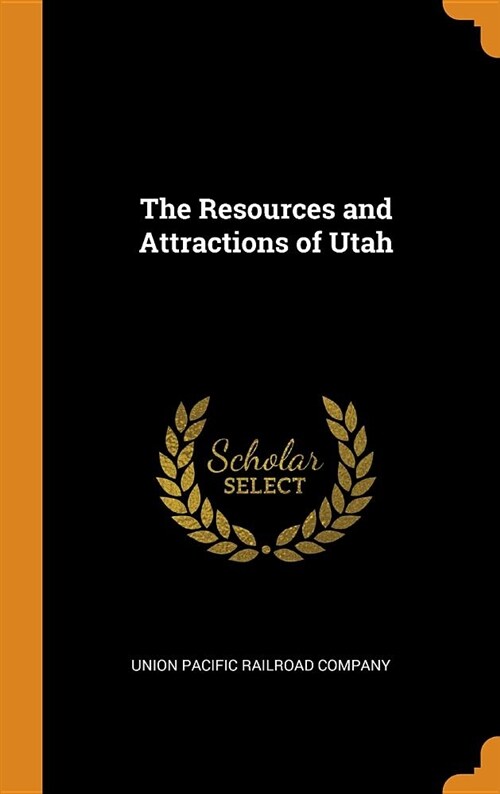 The Resources and Attractions of Utah (Hardcover)