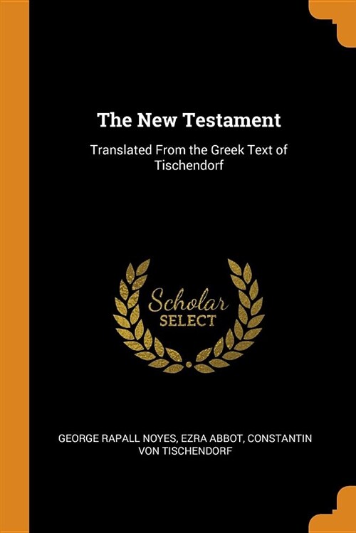 The New Testament: Translated from the Greek Text of Tischendorf (Paperback)