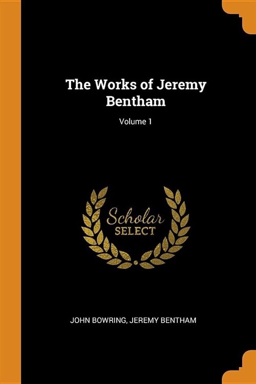 The Works of Jeremy Bentham; Volume 1 (Paperback)