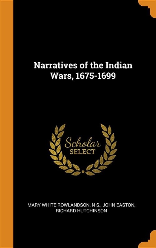 Narratives of the Indian Wars, 1675-1699 (Hardcover)