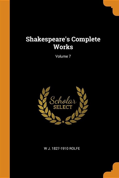 Shakespeares Complete Works; Volume 7 (Paperback)