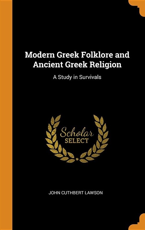 Modern Greek Folklore and Ancient Greek Religion: A Study in Survivals (Hardcover)