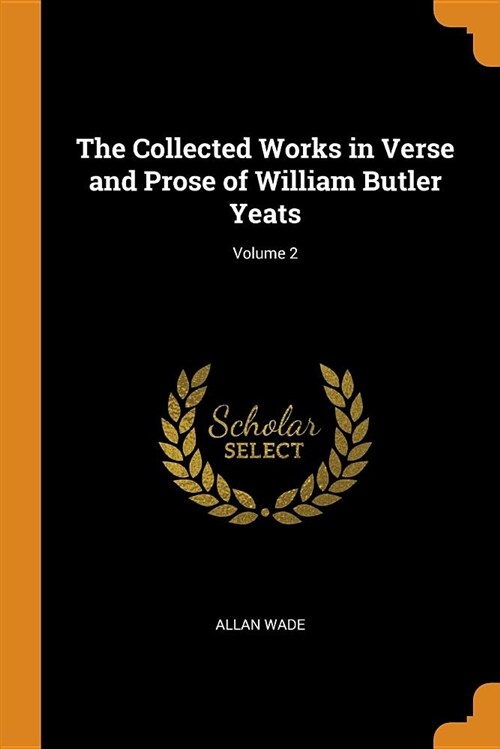 The Collected Works in Verse and Prose of William Butler Yeats; Volume 2 (Paperback)