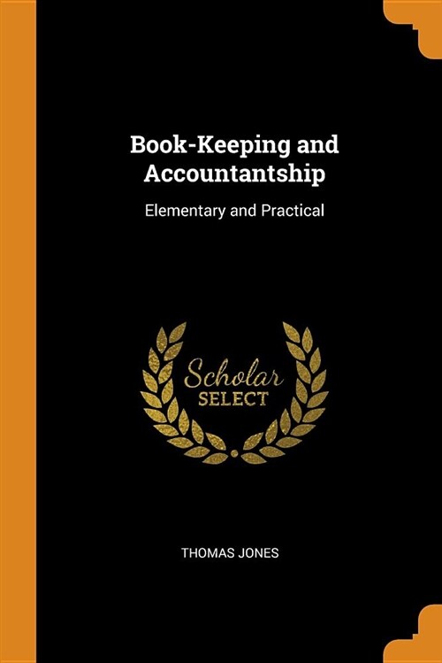 Book-Keeping and Accountantship: Elementary and Practical (Paperback)