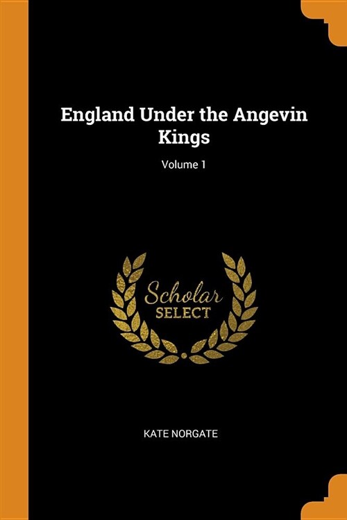 England Under the Angevin Kings; Volume 1 (Paperback)