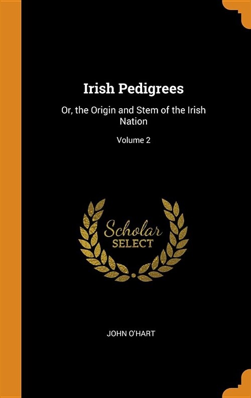 Irish Pedigrees: Or, the Origin and Stem of the Irish Nation; Volume 2 (Hardcover)