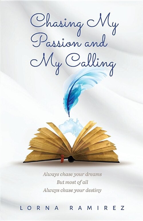 Chasing My Passion and My Calling: Always Chase Your Dreams (Paperback)