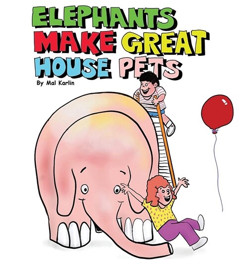 Elephants Make Great House Pets (Hardcover)