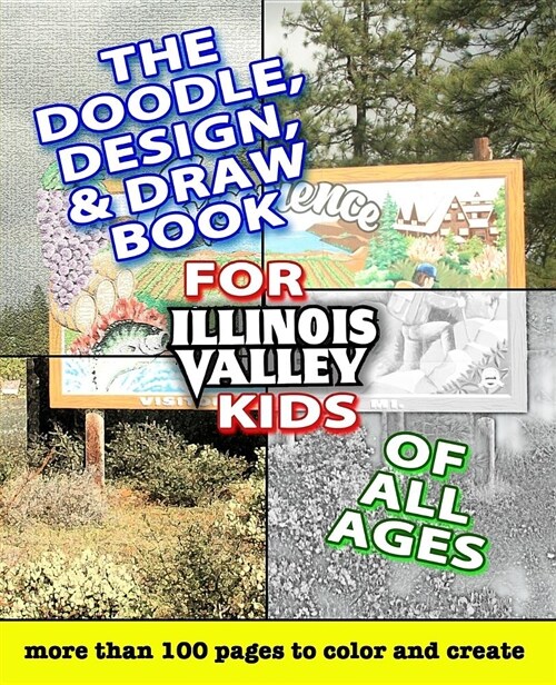 The Doodle, Design, & Draw Book for Illinois Valley Kids of All Ages (Paperback)