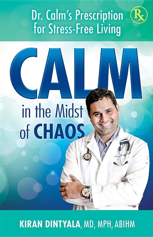 Calm in the Midst of Chaos: Dr. Calms Prescription for Stress-Free Living (Paperback)