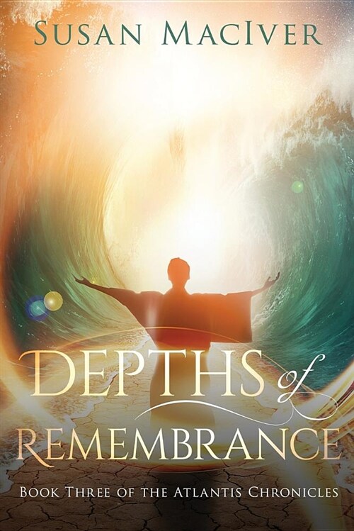 Depths of Remembrance: Book Three of the Atlantis Chronicles (Paperback)