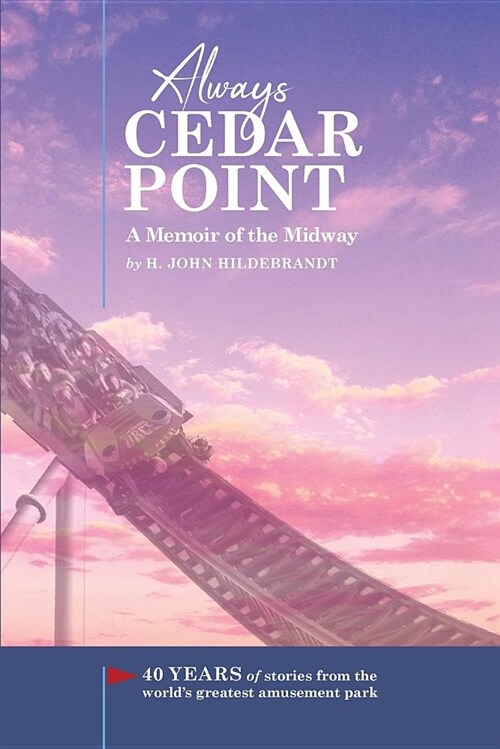 Always Cedar Point: A Memoir of the Midway (Paperback)