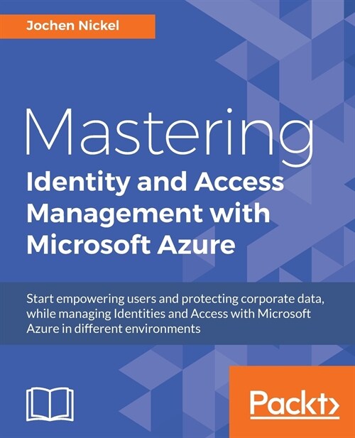 Mastering Identity and Access Management with Microsoft Azure (Paperback)