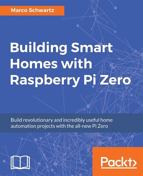 Building Smart Homes with Raspberry Pi Zero (Paperback)