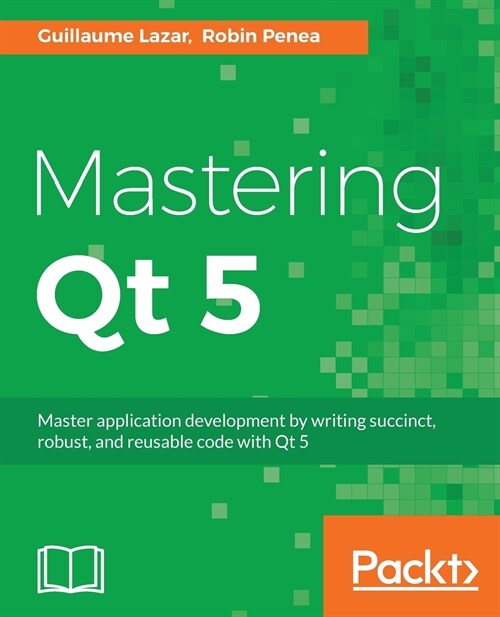 Mastering Qt 5 (Paperback)