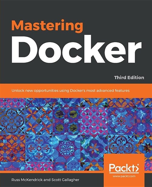 Mastering Docker : Unlock new opportunities using Dockers most advanced features, 3rd Edition (Paperback, 3 Revised edition)