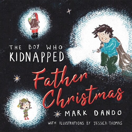 The Boy Who Kidnapped Father Christmas (Paperback)