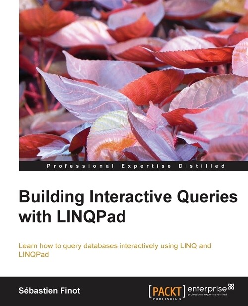 Building Interactive Queries with LINQPad (Paperback)