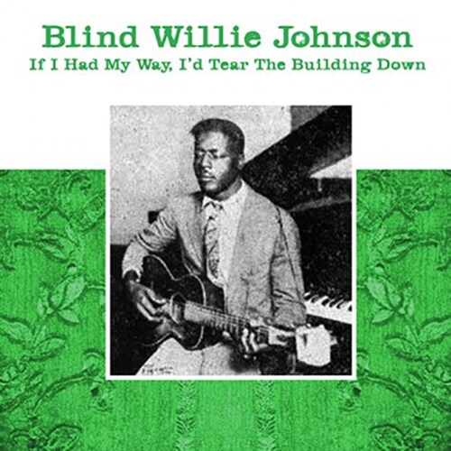 [수입] Blind Willie Johnson - If I Had My Way, I’d Tear The Building Down [LP]