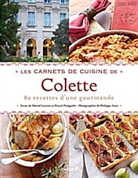 Les Carnets de cuisine de Colette: 80 recettes dune gourmande (Relie)