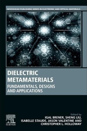 Dielectric Metamaterials : Fundamentals, Designs, and Applications (Paperback)