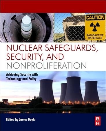 Nuclear Safeguards, Security, and Nonproliferation: Achieving Security with Technology and Policy (Paperback, 2)